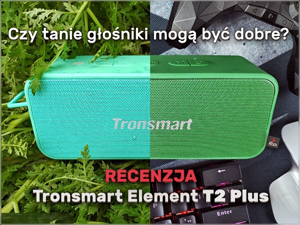 Mods-KODI - test głośników bezprzewodoweych z trybem TWS, Tronsmart Element T2 Plus